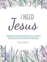 I Need Jesus: Finding Rest and Dependance on Jesus in Days of Storm, Sunshine, and Everyday In Between (English Edition) Cover des Buches I Need Jesus: Finding Rest and Dependance on Jesus in Days of Storm, Sunshine, and Everyday In Between (English Edition) (ISBN: B07YNXN325)
