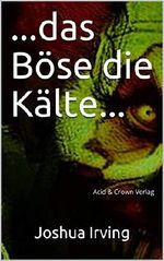 ... das Böse, die Kälte ...: Mystery-Thriller Cover des Buches ... das Böse, die Kälte ...: Mystery-Thriller (ISBN: B07YP5M6XJ)