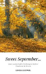 Sweet September...: eine zauberhafte Liebesgeschichte (Charlotte & Devin) Cover des Buches Sweet September...: eine zauberhafte Liebesgeschichte (Charlotte & Devin) (ISBN: B07YR2V61J)