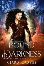 Bound to Darkness: A Witch and a Demi-God Urban Fantasy (Shadow Bound Book 1) (English Edition) Cover des Buches Bound to Darkness: A Witch and a Demi-God Urban Fantasy (Shadow Bound Book 1) (English Edition) (ISBN: B07YV5PQV5)