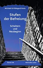 Stufen der Befreiung: Scheitern und Neubeginn (Wertvolles Leben 4) Cover des Buches Stufen der Befreiung: Scheitern und Neubeginn (Wertvolles Leben 4) (ISBN: B07YVG9LYV)