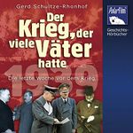 Der Krieg, der viele Väter hatte: 1939 - Die letzte Woche vor dem Krieg Cover des Buches Der Krieg, der viele Väter hatte: 1939 - Die letzte Woche vor dem Krieg (ISBN: B07YZNMR7B)