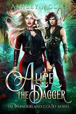 Alice the Dagger: A Fae Alice in Wonderland Retelling (The Wonderland Court Series Book 1) (English Edition) Cover des Buches Alice the Dagger: A Fae Alice in Wonderland Retelling (The Wonderland Court Series Book 1) (English Edition) (ISBN: B07Z492CVC)