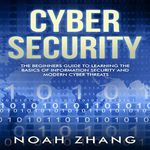 Cyber Security: The Beginners Guide to Learning the Basics of Information Security and Modern Cyber Threats Cover des Buches Cyber Security: The Beginners Guide to Learning the Basics of Information Security and Modern Cyber Threats (ISBN: B07Z5FPS8V)
