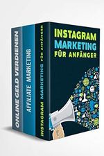Instagram Marketing für Anfänger | Affiliate Marketing | Online Geld verdienen: Finanzieller Erfolg im Internet. Ohne hohes Risiko passives Einkommen generieren. Cover des Buches Instagram Marketing für Anfänger | Affiliate Marketing | Online Geld verdienen: Finanzieller Erfolg im Internet. Ohne hohes Risiko passives Einkommen generieren. (ISBN: B07Z86VTVJ)