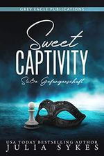 Sweet Captivity – Süße Gefangenschaft Cover des Buches Sweet Captivity – Süße Gefangenschaft (ISBN: B07Z8B3RN1)