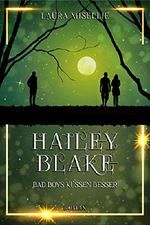 Hailey Blake: Bad Boys küssen besser (Band 1) Cover des Buches Hailey Blake: Bad Boys küssen besser (Band 1) (ISBN: B07ZC9ZYMV)