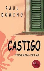 Castigo: Toskana Krimi (Capitano Bardi 4) Cover des Buches Castigo: Toskana Krimi (Capitano Bardi 4) (ISBN: B07ZG4FH49)