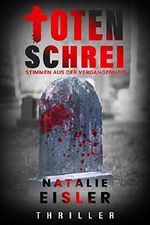 Totenschrei - Stimmen aus der Vergangenheit (Thriller) Cover des Buches Totenschrei - Stimmen aus der Vergangenheit (Thriller) (ISBN: B07ZHFCVSR)