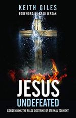 Jesus Undefeated: Condemning the False Doctrine of Eternal Torment (English Edition) Cover des Buches Jesus Undefeated: Condemning the False Doctrine of Eternal Torment (English Edition) (ISBN: B07ZHP2T6G)