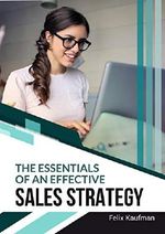 The Essentials of An Effective Sales Strategy (English Edition) Cover des Buches The Essentials of An Effective Sales Strategy (English Edition) (ISBN: B07ZJPFY3F)