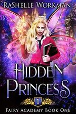 Hidden Princess: From the Blood and Snow World: A Sleeping Beauty Reimagining (Fairy Academy Book 1) (English Edition) Cover des Buches Hidden Princess: From the Blood and Snow World: A Sleeping Beauty Reimagining (Fairy Academy Book 1) (English Edition) (ISBN: B07ZLR691M)