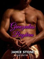 Grenzenlos: Begehren Cover des Buches Grenzenlos: Begehren (ISBN: B07ZQ6QLL1)