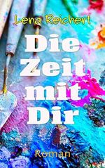 Die Zeit mit Dir: Ein lesbischer Liebesroman Cover des Buches Die Zeit mit Dir: Ein lesbischer Liebesroman (ISBN: B07ZQJMKC5)