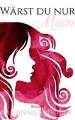 Wärst du nur mein (#wärstdunur 1) Cover des Buches Wärst du nur mein (#wärstdunur 1) (ISBN: B07ZRR5MDQ)