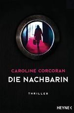 Die Nachbarin: Thriller – »Ein aufsehenerregendes Spannungsdebüt!« The Guardian Cover des Buches Die Nachbarin: Thriller – »Ein aufsehenerregendes Spannungsdebüt!« The Guardian (ISBN: B07ZTG87W7)