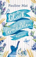 Das Glück ist lavendelblau: Roman Cover des Buches Das Glück ist lavendelblau: Roman (ISBN: B07ZTGDTJR)
