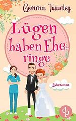 Lügen haben Eheringe (Verliebt, verlobt, verheiratet-Reihe 3) Cover des Buches Lügen haben Eheringe (Verliebt, verlobt, verheiratet-Reihe 3) (ISBN: B07ZTRWSFN)