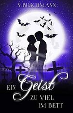 Ein Geist zu viel im Bett (Clan der Arati 4) Cover des Buches Ein Geist zu viel im Bett (Clan der Arati 4) (ISBN: B07ZXCT69Y)