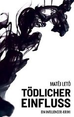 Tödlicher Einfluss: Ein Influencer-Krimi Cover des Buches Tödlicher Einfluss: Ein Influencer-Krimi (ISBN: B07ZXKY3XF)
