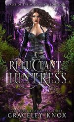 A Reluctant Huntress (Tales of the Wild Hunt Book 1) (English Edition) Cover des Buches A Reluctant Huntress (Tales of the Wild Hunt Book 1) (English Edition) (ISBN: B0813857GX)
