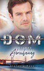 Dom - Stunde der Abrechnung (DeGrasse 4) (Die Brüder DeGrasse (Navy SEALs, FBI und Co.)) Cover des Buches Dom - Stunde der Abrechnung (DeGrasse 4) (Die Brüder DeGrasse (Navy SEALs, FBI und Co.)) (ISBN: B0816ZS1J6)