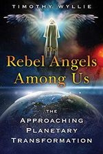 The Rebel Angels among Us: The Approaching Planetary Transformation (English Edition) Cover des Buches The Rebel Angels among Us: The Approaching Planetary Transformation (English Edition) (ISBN: B081B9XV1P)