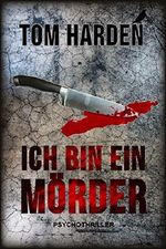 Ich bin ein Mörder: Psychothriller Cover des Buches Ich bin ein Mörder: Psychothriller (ISBN: B081D6FND2)