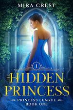 The Hidden Princess: Princess League Series (A YA Action Adventure Fantasy) (English Edition) Cover des Buches The Hidden Princess: Princess League Series (A YA Action Adventure Fantasy) (English Edition) (ISBN: B081D6PDMH)