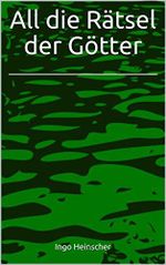 All die Rätsel der Götter Cover des Buches All die Rätsel der Götter (ISBN: B081H55PCP)