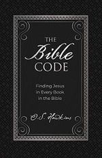 The Bible Code: Finding Jesus in Every Book in the Bible (The Code Series) (English Edition) Cover des Buches The Bible Code: Finding Jesus in Every Book in the Bible (The Code Series) (English Edition) (ISBN: B081N1G1BH)