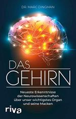 Das Gehirn: Neueste Erkenntnisse der Neurowissenschaften über unser wichtigstes Organ und seine Macken Cover des Buches Das Gehirn: Neueste Erkenntnisse der Neurowissenschaften über unser wichtigstes Organ und seine Macken (ISBN: B081S8D2C4)