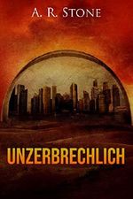 Unzerbrechlich Cover des Buches Unzerbrechlich (ISBN: B081TDNRMS)