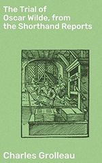 The Trial of Oscar Wilde, from the Shorthand Reports (English Edition) Cover des Buches The Trial of Oscar Wilde, from the Shorthand Reports (English Edition) (ISBN: B081TL91HF)
