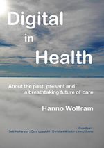 Digital in Health: About a breathtaking future of healthcare (English Edition) Cover des Buches Digital in Health: About a breathtaking future of healthcare (English Edition) (ISBN: B081VR7JTJ)