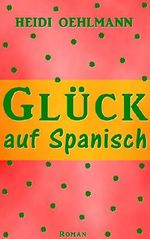 Glück auf Spanisch Cover des Buches Glück auf Spanisch (ISBN: B081Z35L77)