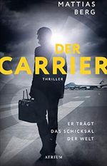 Der Carrier: Er trägt das Schicksal der Welt Cover des Buches Der Carrier: Er trägt das Schicksal der Welt (ISBN: B081Z426PH)