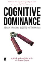 Cognitive Dominance: A Brain Surgeon's Quest to Out-Think Fear (English Edition) Cover des Buches Cognitive Dominance: A Brain Surgeon's Quest to Out-Think Fear (English Edition) (ISBN: B081Z8Y2DM)