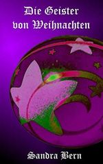 Die Geister von Weihnachten Cover des Buches Die Geister von Weihnachten (ISBN: B0821S2SNT)