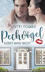 Pechvögel küsst man nicht Cover des Buches Pechvögel küsst man nicht (ISBN: B08258SYXK)