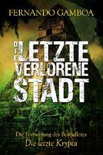 Die letzte verlorene Stadt: Schwarze Stadt (Die Abenteuer von Ulises Vidal 2) Cover des Buches Die letzte verlorene Stadt: Schwarze Stadt (Die Abenteuer von Ulises Vidal 2) (ISBN: B08269N8K4)
