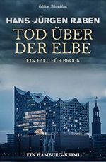 Tod über der Elbe: Ein Fall für Brock: Hamburg-Krimi Cover des Buches Tod über der Elbe: Ein Fall für Brock: Hamburg-Krimi (ISBN: B082876R58)