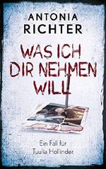 Was ich Dir nehmen will: Ein Fall für Tuulia Hollinder Cover des Buches Was ich Dir nehmen will: Ein Fall für Tuulia Hollinder (ISBN: B0829DZBT8)