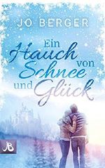 Ein Hauch von Schnee und Glück Cover des Buches Ein Hauch von Schnee und Glück (ISBN: B082B3519M)