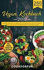 Vegan Kochbuch #2019: Das größte Rezeptbuch für vegetarische und vegane Ernährung mit 260 Rezepten + Nährwertangaben. Inkl. Grillen und Snacks. Besonders für Berufstätige und Anfänger geeignet. Cover des Buches Vegan Kochbuch #2019: Das größte Rezeptbuch für vegetarische und vegane Ernährung mit 260 Rezepten + Nährwertangaben. Inkl. Grillen und Snacks. Besonders für Berufstätige und Anfänger geeignet. (ISBN: B082BMV2S3)