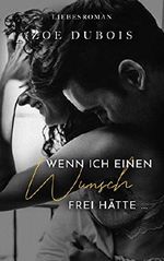 Wenn ich einen Wunsch frei hätte ...: Liebesroman Cover des Buches Wenn ich einen Wunsch frei hätte ...: Liebesroman (ISBN: B082FKBDKW)