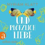 Und plötzlich Liebe Cover des Buches Und plötzlich Liebe (ISBN: B082J2W4G9)