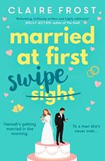 Married at First Swipe: The most hilarious and heart-warming story you'll read this Spring! (English Edition) Cover des Buches Married at First Swipe: The most hilarious and heart-warming story you'll read this Spring! (English Edition) (ISBN: B082J42FPL)