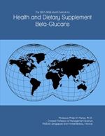 The 2021-2026 World Outlook for Health and Dietary Supplement Beta-Glucans Cover des Buches The 2021-2026 World Outlook for Health and Dietary Supplement Beta-Glucans (ISBN: B082PQ71TP)