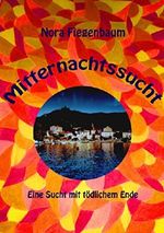 Mitternachtssucht: Eine Sucht mit tödlichem Ende Cover des Buches Mitternachtssucht: Eine Sucht mit tödlichem Ende (ISBN: B082PX39WQ)
